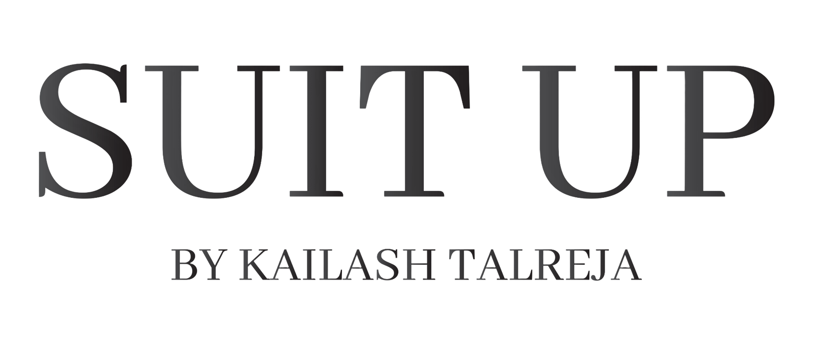 Suit Up By Kailash Talreja Suit Up By Kailash Talreja